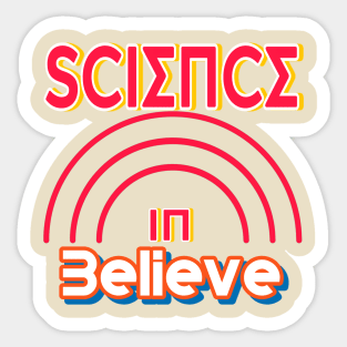 Believe in science Sticker